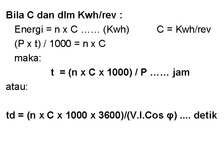 Bila C dan dlm Kwh/rev : Energi = n x C …… (Kwh) C