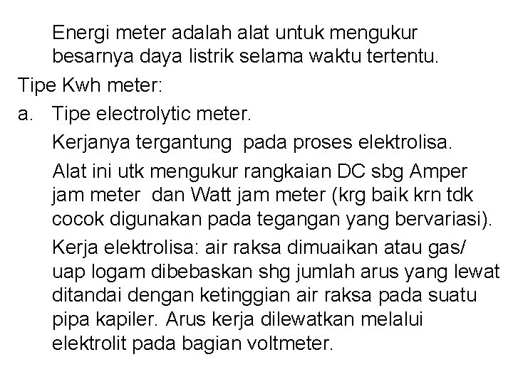 Energi meter adalah alat untuk mengukur besarnya daya listrik selama waktu tertentu. Tipe Kwh