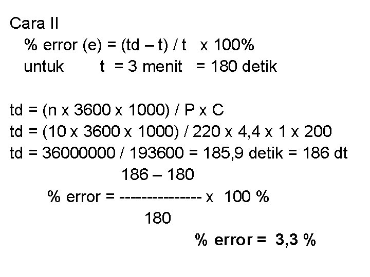 Cara II % error (e) = (td – t) / t x 100% untuk