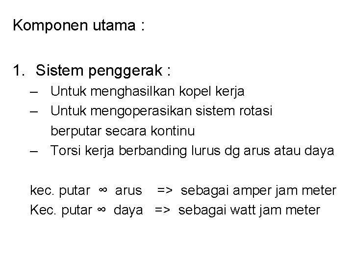 Komponen utama : 1. Sistem penggerak : – Untuk menghasilkan kopel kerja – Untuk