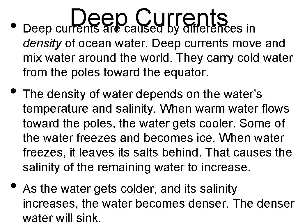 Deep Currents • Deep currents are caused by differences in density of ocean water.