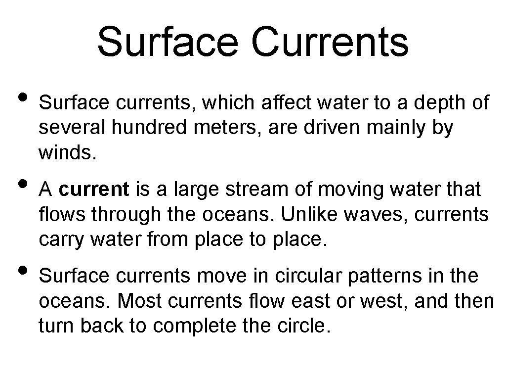 Surface Currents • Surface currents, which affect water to a depth of several hundred