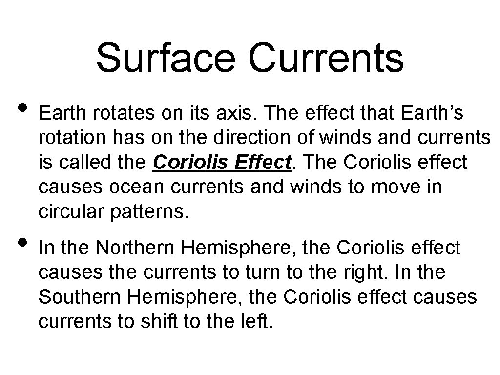 Surface Currents • Earth rotates on its axis. The effect that Earth’s rotation has