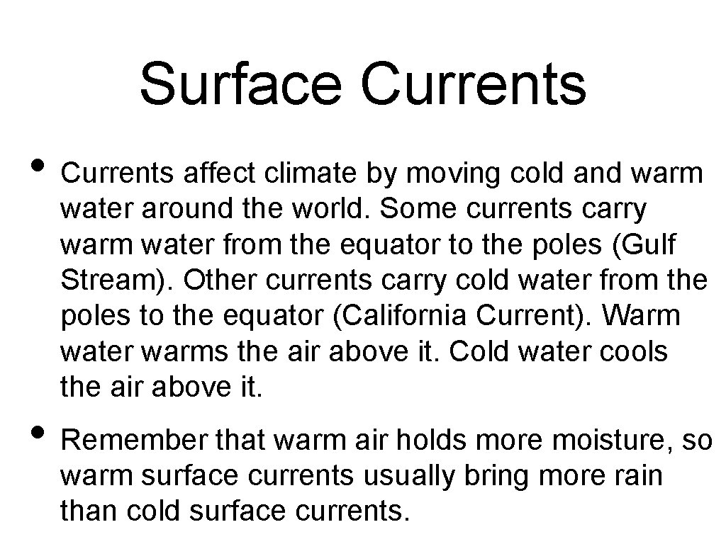 Surface Currents • Currents affect climate by moving cold and warm water around the