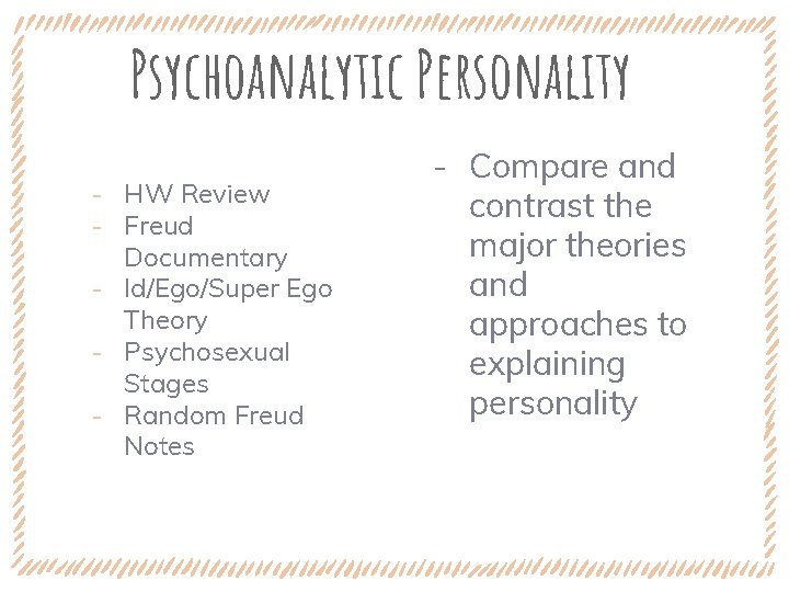 Psychoanalytic Personality ‐ HW Review ‐ Freud Documentary ‐ Id/Ego/Super Ego Theory ‐ Psychosexual