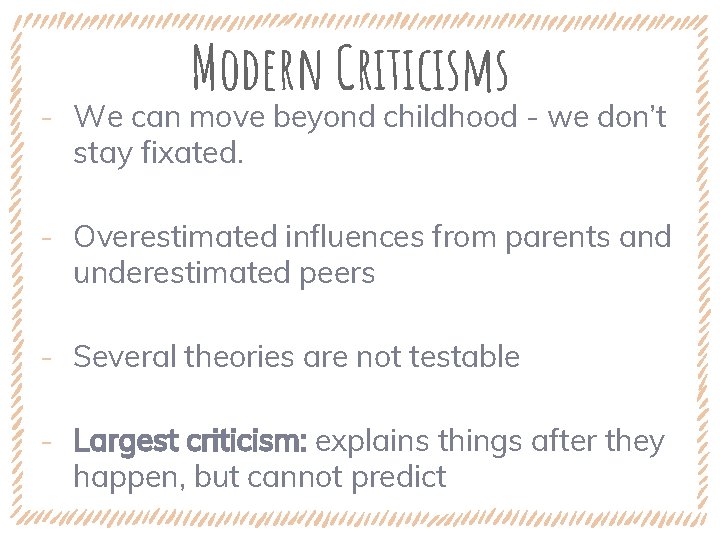 Modern Criticisms ‐ We can move beyond childhood - we don’t stay fixated. ‐