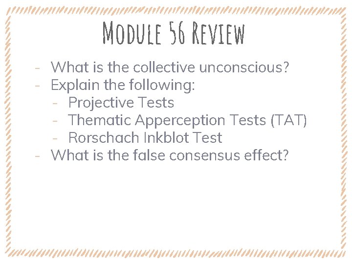 Module 56 Review ‐ What is the collective unconscious? ‐ Explain the following: ‐