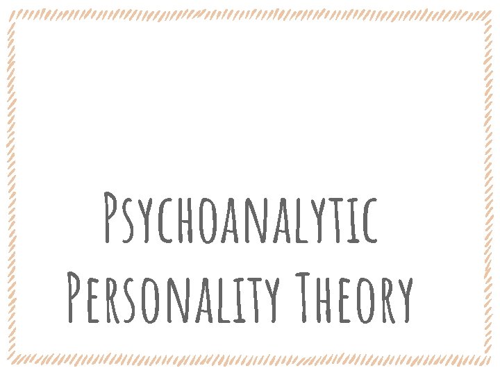 Psychoanalytic Personality Theory 