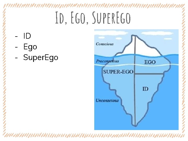 Id, Ego, Super. Ego ‐ ID ‐ Ego ‐ Super. Ego 