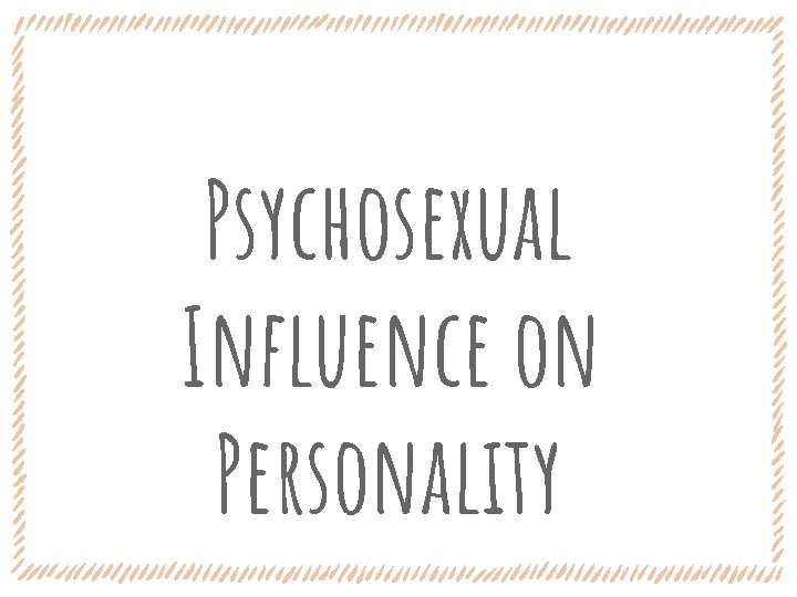 Psychosexual Influence on Personality 