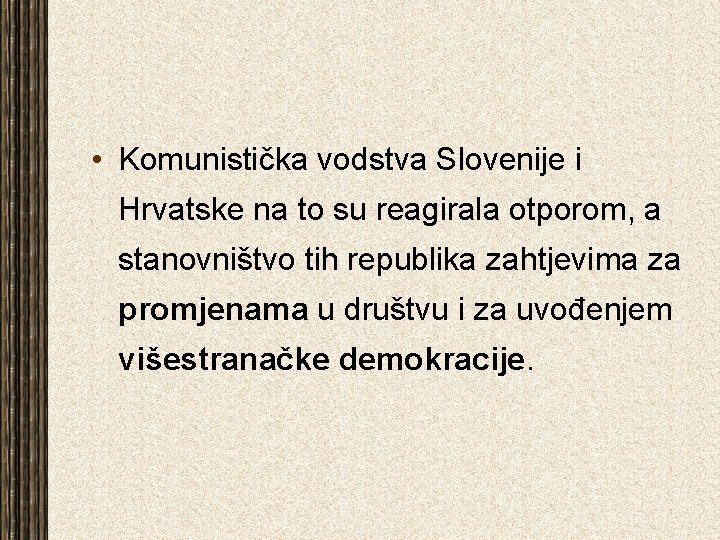  • Komunistička vodstva Slovenije i Hrvatske na to su reagirala otporom, a stanovništvo