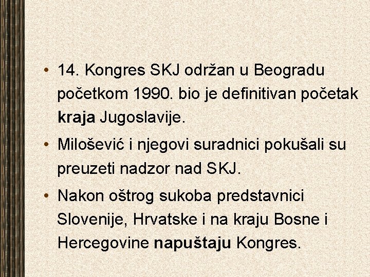  • 14. Kongres SKJ održan u Beogradu početkom 1990. bio je definitivan početak