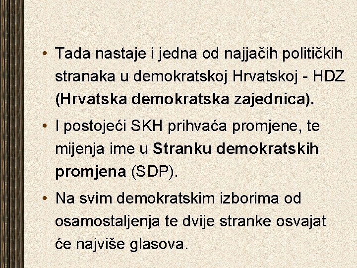  • Tada nastaje i jedna od najjačih političkih stranaka u demokratskoj Hrvatskoj -