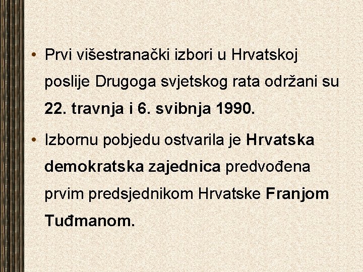  • Prvi višestranački izbori u Hrvatskoj poslije Drugoga svjetskog rata održani su 22.