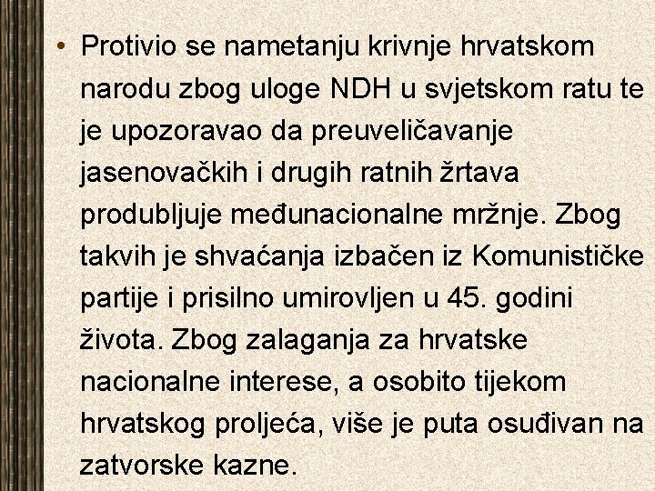  • Protivio se nametanju krivnje hrvatskom narodu zbog uloge NDH u svjetskom ratu