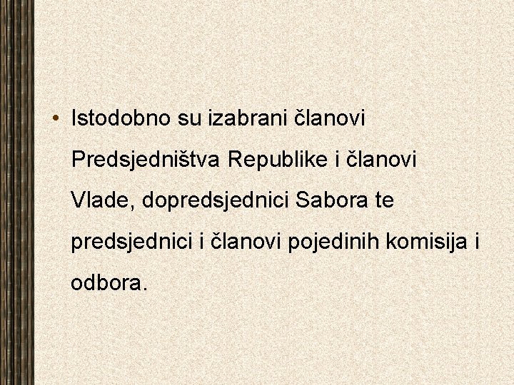  • Istodobno su izabrani članovi Predsjedništva Republike i članovi Vlade, dopredsjednici Sabora te