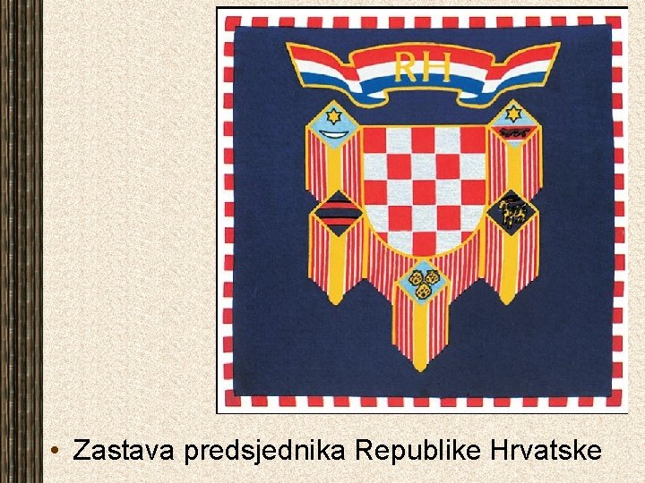  • Zastava predsjednika Republike Hrvatske 