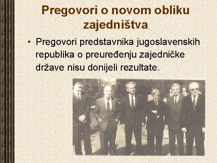 Pregovori o novom obliku zajedništva • Pregovori predstavnika jugoslavenskih republika o preuređenju zajedničke države