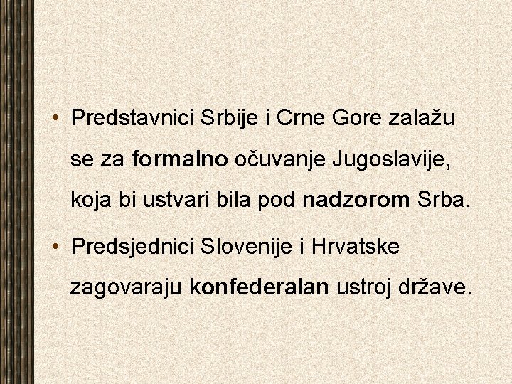  • Predstavnici Srbije i Crne Gore zalažu se za formalno očuvanje Jugoslavije, koja