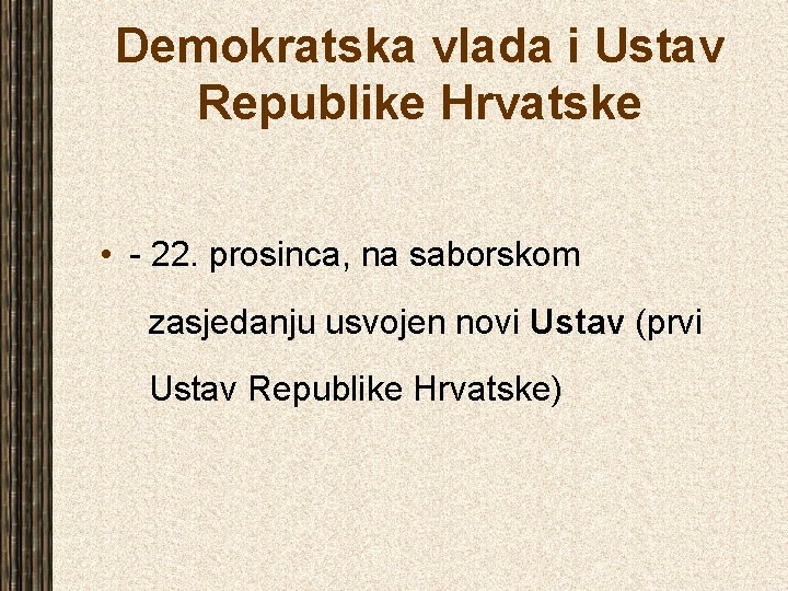 Demokratska vlada i Ustav Republike Hrvatske • - 22. prosinca, na saborskom zasjedanju usvojen