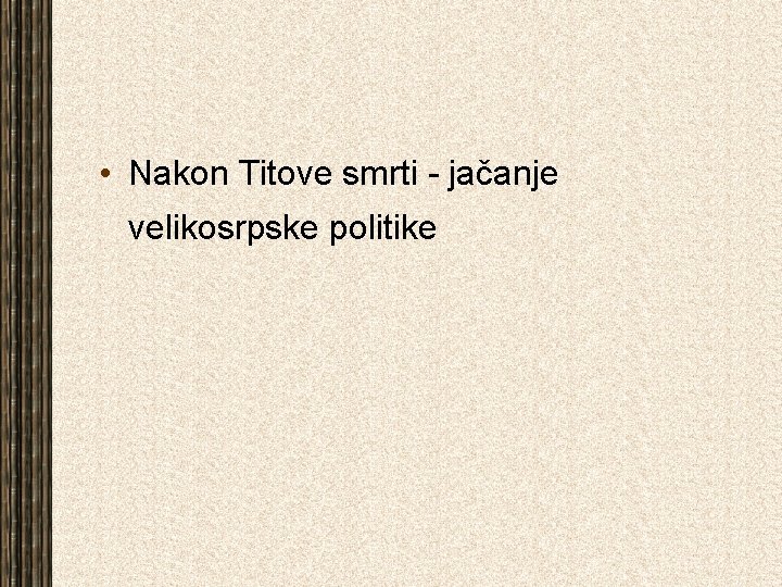  • Nakon Titove smrti - jačanje velikosrpske politike 