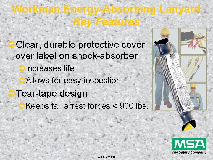 Workman Energy-Absorbing Lanyard Key Features ÜClear, durable protective cover label on shock-absorber ÜIncreases life