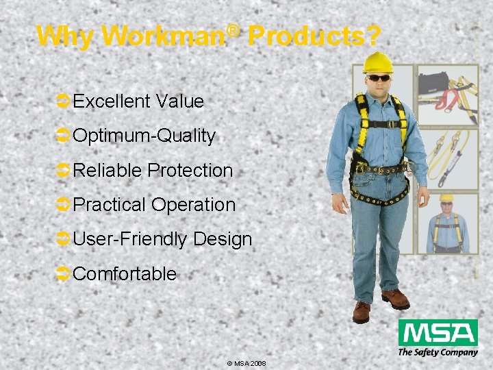 Why Workman® Products? Ü Excellent Value Ü Optimum-Quality Ü Reliable Protection Ü Practical Operation