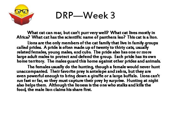 DRP—Week 3 What can roar, but can’t purr very well? What cat lives mostly