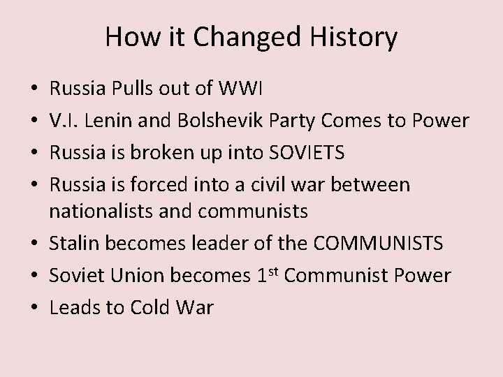 How it Changed History Russia Pulls out of WWI V. I. Lenin and Bolshevik How it Changed History Russia Pulls out of WWI V. I. Lenin and Bolshevik
