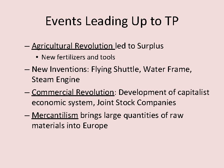 Events Leading Up to TP – Agricultural Revolution led to Surplus • New fertilizers