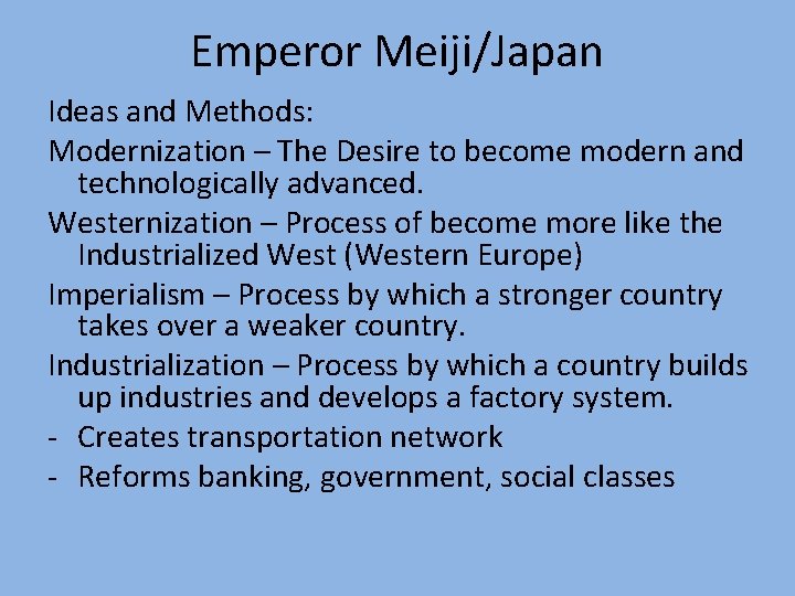 Emperor Meiji/Japan Ideas and Methods: Modernization – The Desire to become modern and technologically Emperor Meiji/Japan Ideas and Methods: Modernization – The Desire to become modern and technologically