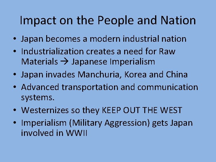 Impact on the People and Nation • Japan becomes a modern industrial nation • Impact on the People and Nation • Japan becomes a modern industrial nation •