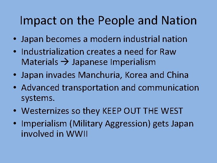 Impact on the People and Nation • Japan becomes a modern industrial nation •