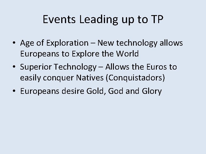 Events Leading up to TP • Age of Exploration – New technology allows Europeans Events Leading up to TP • Age of Exploration – New technology allows Europeans