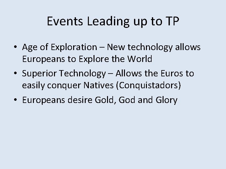 Events Leading up to TP • Age of Exploration – New technology allows Europeans