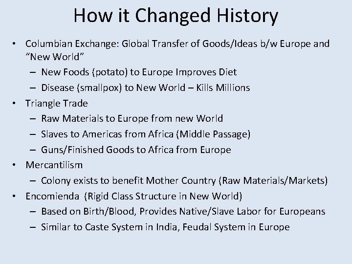 How it Changed History • Columbian Exchange: Global Transfer of Goods/Ideas b/w Europe and