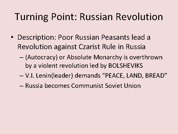 Turning Point: Russian Revolution • Description: Poor Russian Peasants lead a Revolution against Czarist Turning Point: Russian Revolution • Description: Poor Russian Peasants lead a Revolution against Czarist