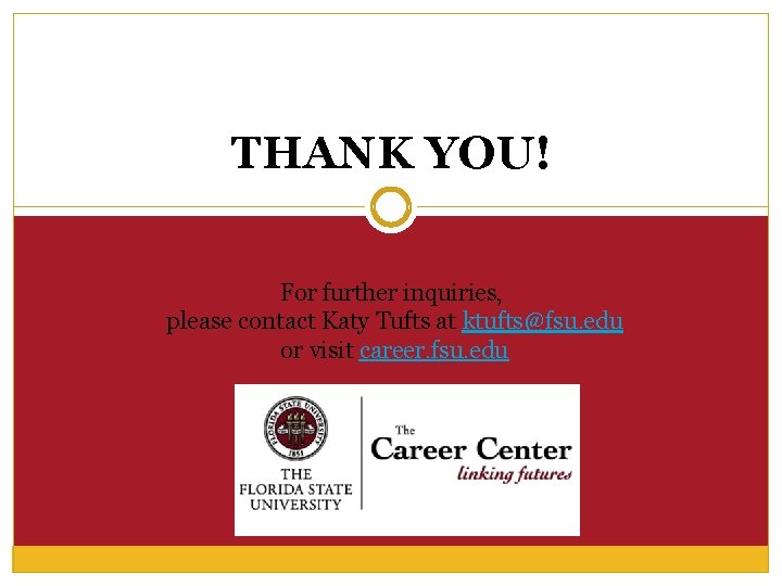 THANK YOU! For further inquiries, please contact Katy Tufts at ktufts@fsu. edu or visit