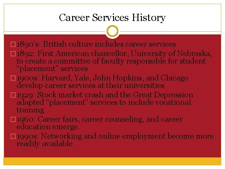 Career Services History � 1890’s: British culture includes career services � 1892: First American