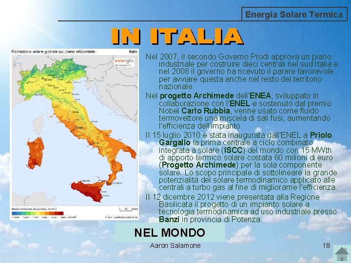 Energia Solare Termica Nel 2007, il secondo Governo Prodi approva un piano industriale per