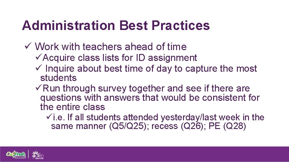 Administration Best Practices ü Work with teachers ahead of time üAcquire class lists for