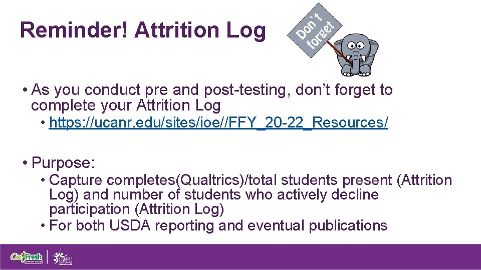 Reminder! Attrition Log • As you conduct pre and post-testing, don’t forget to complete