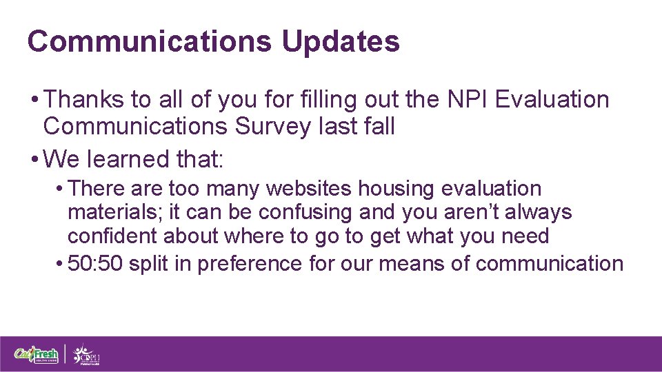 Communications Updates • Thanks to all of you for filling out the NPI Evaluation