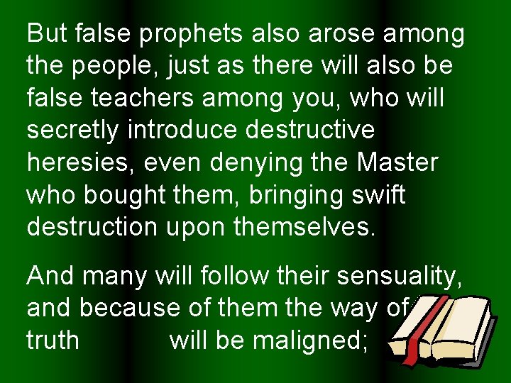 But false prophets also arose among the people, just as there will also be