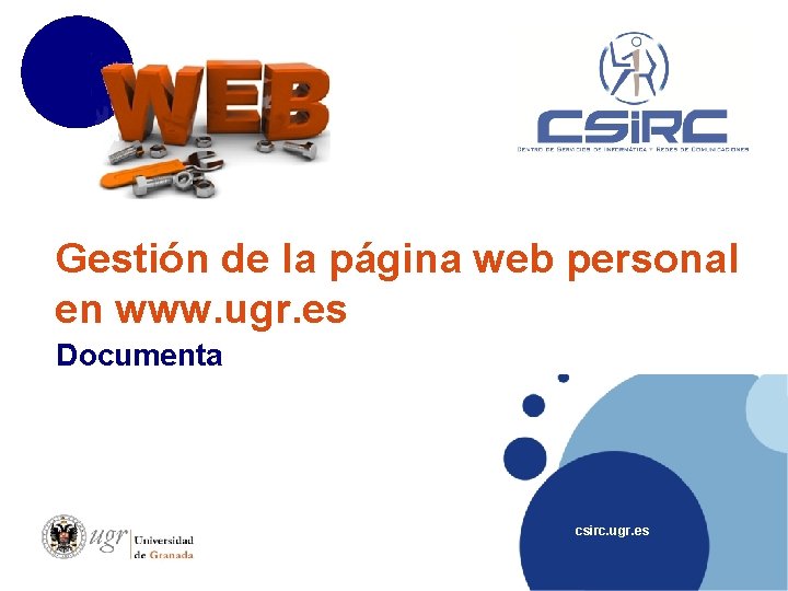 Gestión de la página web personal en www. ugr. es Documenta csirc. ugr. es