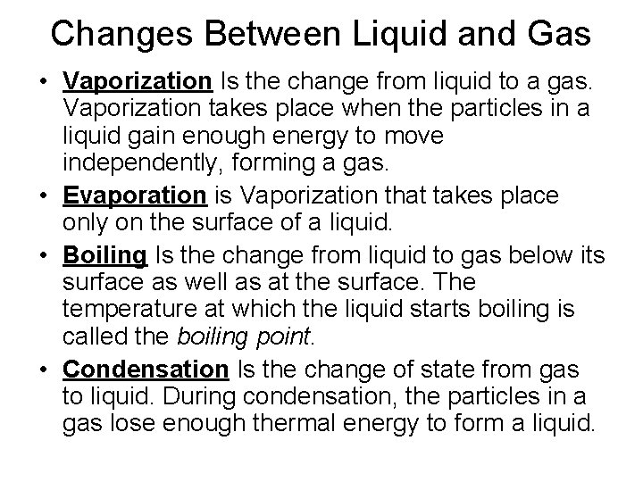 Changes Between Liquid and Gas • Vaporization Is the change from liquid to a