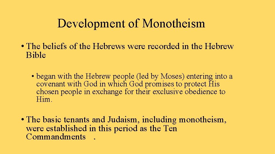 Development of Monotheism • The beliefs of the Hebrews were recorded in the Hebrew