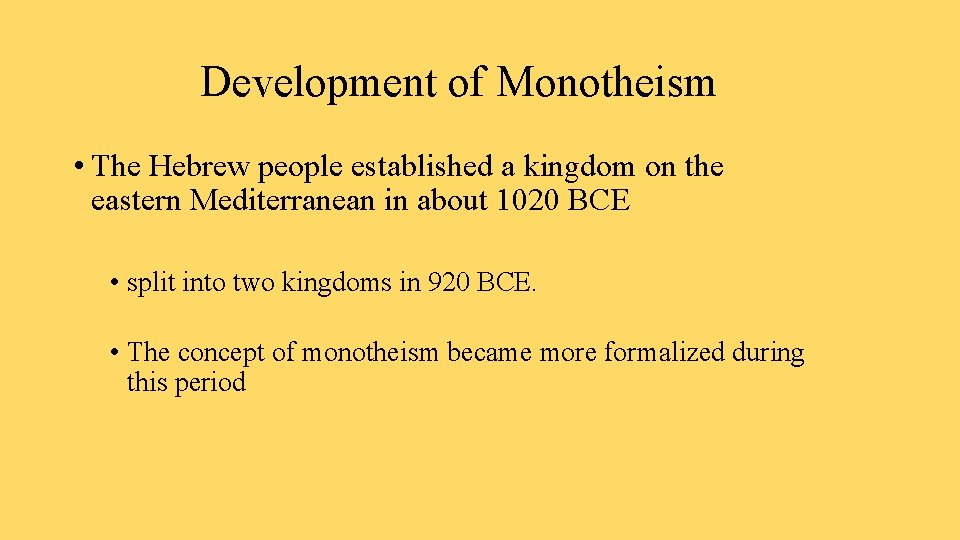 Development of Monotheism • The Hebrew people established a kingdom on the eastern Mediterranean