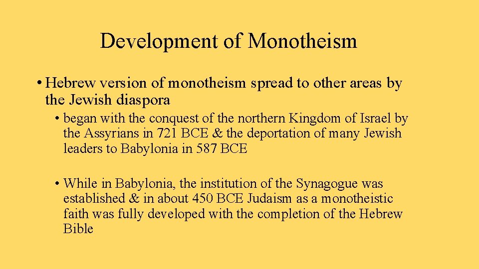 Development of Monotheism • Hebrew version of monotheism spread to other areas by the