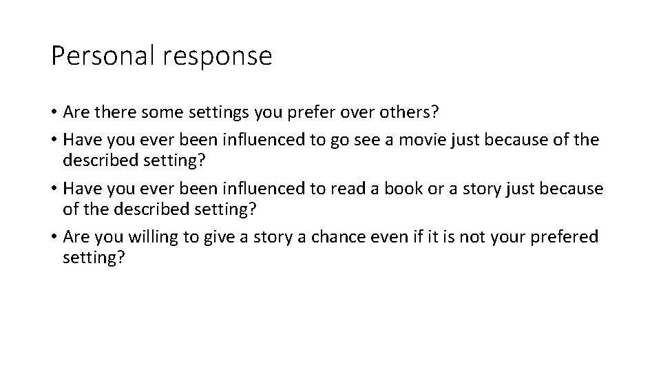 Personal response • Are there some settings you prefer over others? • Have you